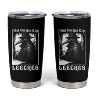 But Did You Try Leeches Plague Doctor Tumbler Cup Funny Middle Age Medicines Gothic