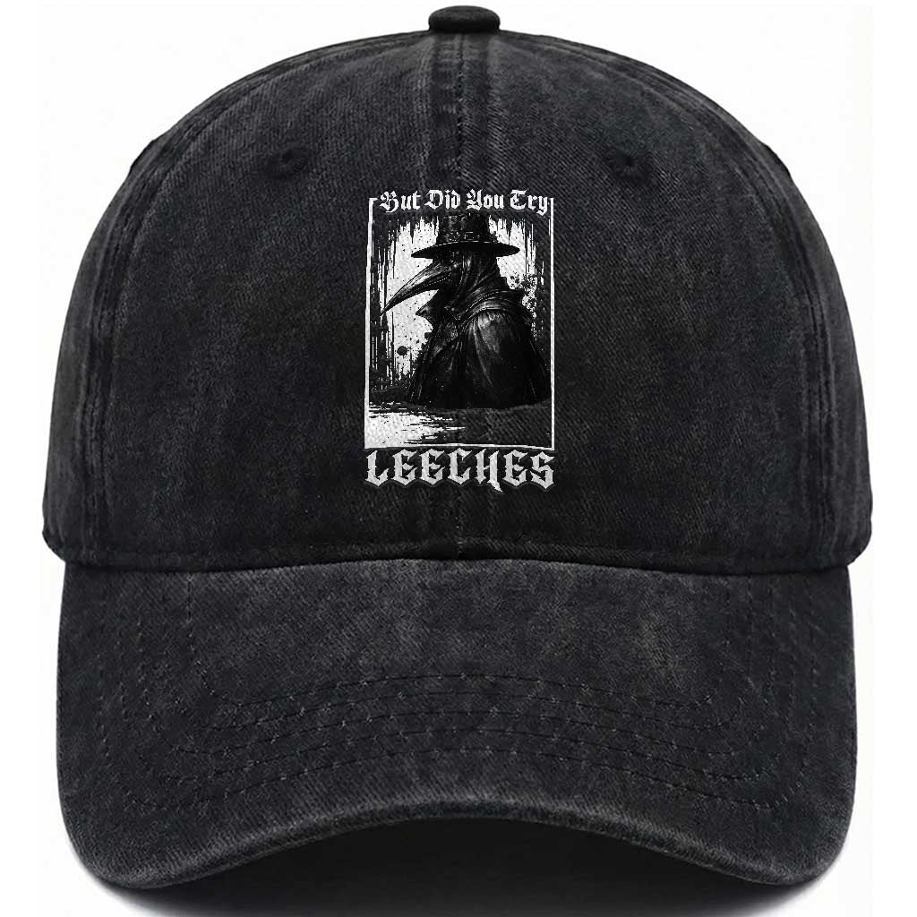 But Did You Try Leeches Plague Doctor Washed Cotton Baseball Cap Funny Middle Age Medicines Gothic