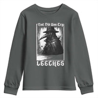 But Did You Try Leeches Plague Doctor Youth Sweatshirt Funny Middle Age Medicines Gothic