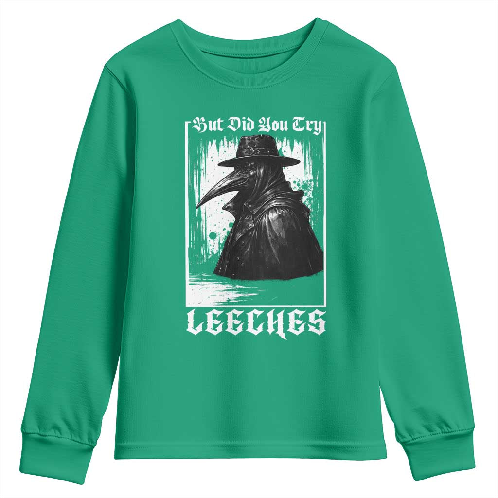 But Did You Try Leeches Plague Doctor Youth Sweatshirt Funny Middle Age Medicines Gothic