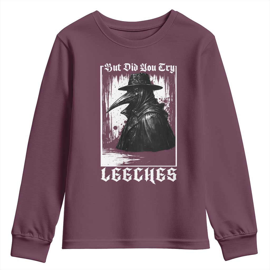 But Did You Try Leeches Plague Doctor Youth Sweatshirt Funny Middle Age Medicines Gothic