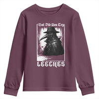 But Did You Try Leeches Plague Doctor Youth Sweatshirt Funny Middle Age Medicines Gothic