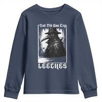 But Did You Try Leeches Plague Doctor Youth Sweatshirt Funny Middle Age Medicines Gothic
