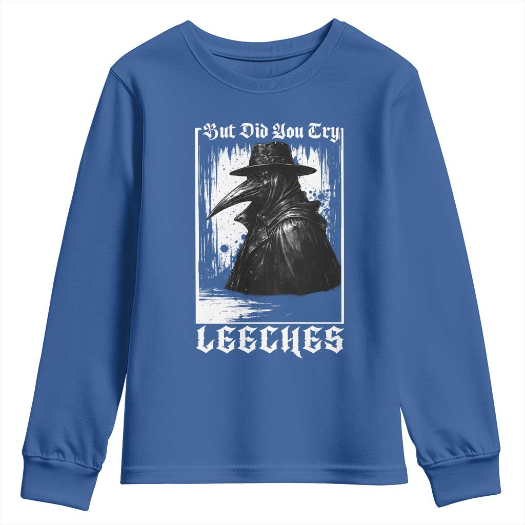 But Did You Try Leeches Plague Doctor Youth Sweatshirt Funny Middle Age Medicines Gothic
