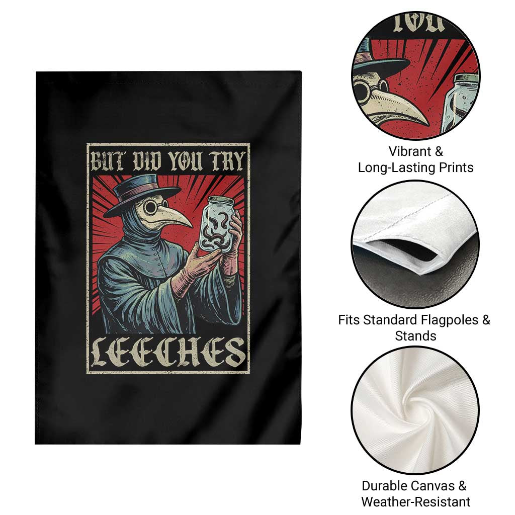 But Did You Try Leeches Plague Doctor Garden Flag Funny Middle Age Medicines