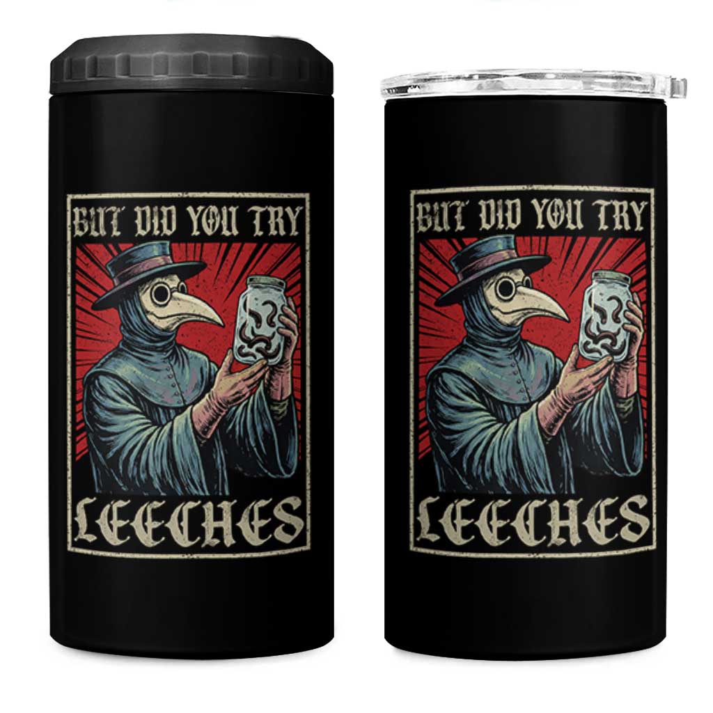 But Did You Try Leeches Plague Doctor 4 in 1 Can Cooler Tumbler Funny Middle Age Medicines