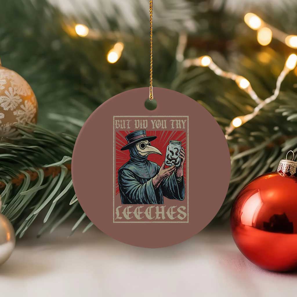 But Did You Try Leeches Plague Doctor Ceramic Ornament Funny Middle Age Medicines