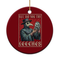 But Did You Try Leeches Plague Doctor Ceramic Ornament Funny Middle Age Medicines