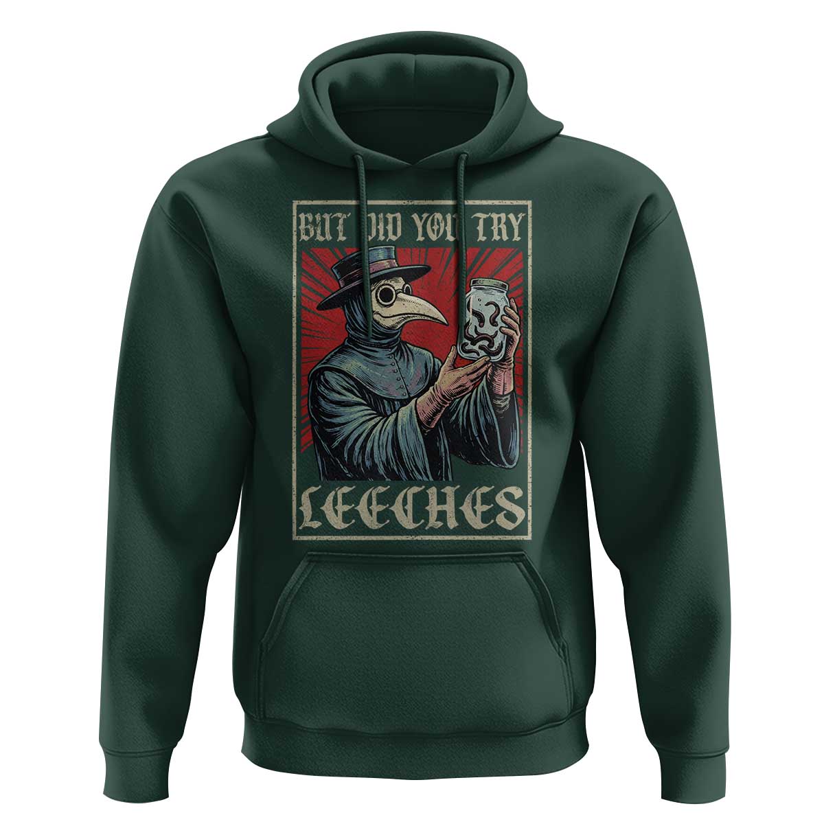 But Did You Try Leeches Plague Doctor Hoodie Funny Middle Age Medicines