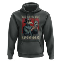 But Did You Try Leeches Plague Doctor Hoodie Funny Middle Age Medicines