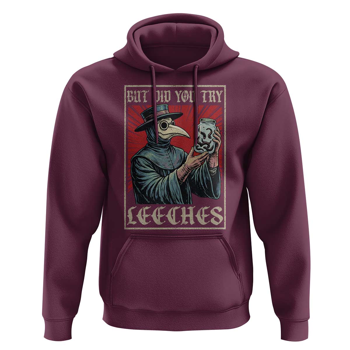 But Did You Try Leeches Plague Doctor Hoodie Funny Middle Age Medicines