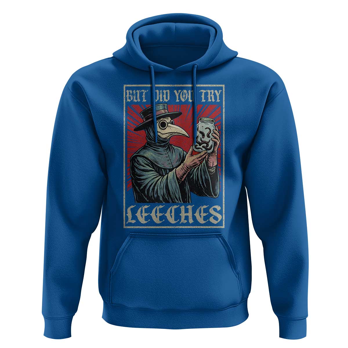 But Did You Try Leeches Plague Doctor Hoodie Funny Middle Age Medicines