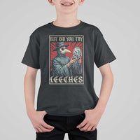 But Did You Try Leeches Plague Doctor T Shirt For Kid Funny Middle Age Medicines