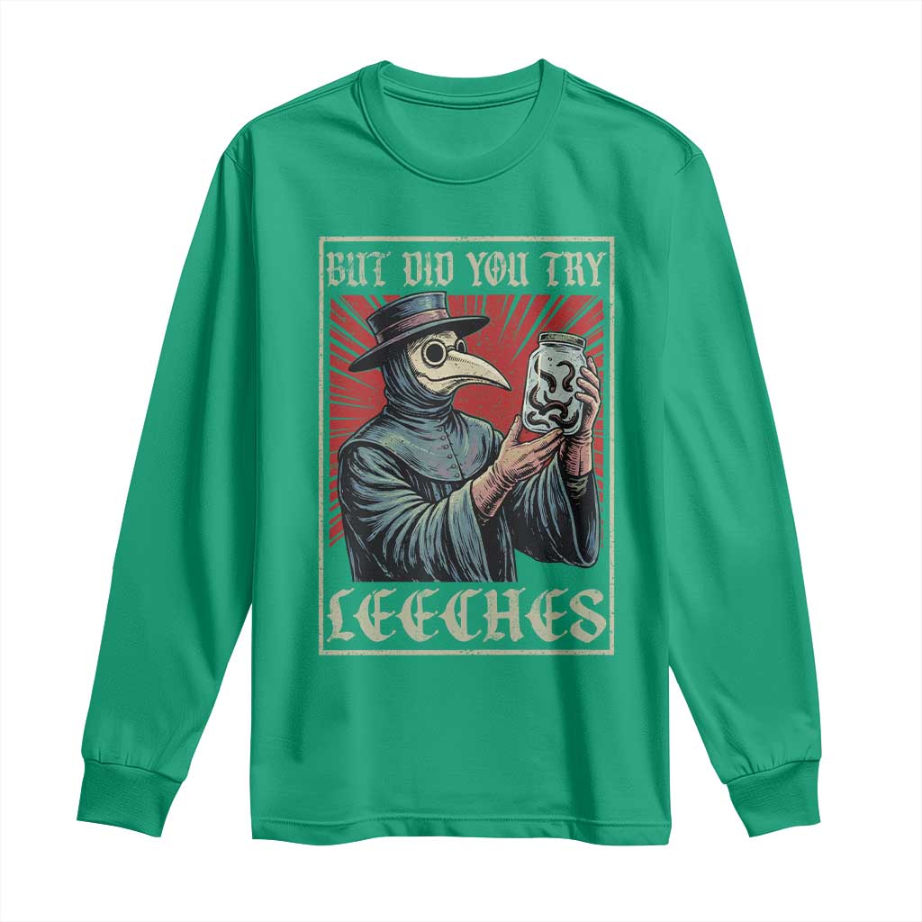 But Did You Try Leeches Plague Doctor Long Sleeve Shirt Funny Middle Age Medicines