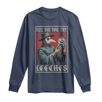 But Did You Try Leeches Plague Doctor Long Sleeve Shirt Funny Middle Age Medicines