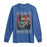But Did You Try Leeches Plague Doctor Long Sleeve Shirt Funny Middle Age Medicines