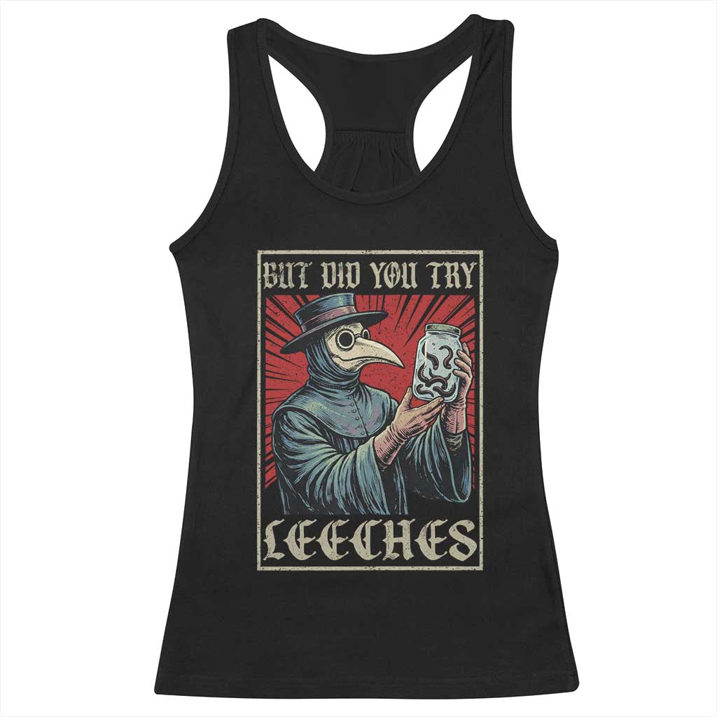But Did You Try Leeches Plague Doctor Racerback Tank Top Funny Middle Age Medicines