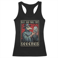 But Did You Try Leeches Plague Doctor Racerback Tank Top Funny Middle Age Medicines