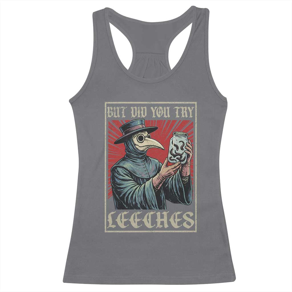 But Did You Try Leeches Plague Doctor Racerback Tank Top Funny Middle Age Medicines