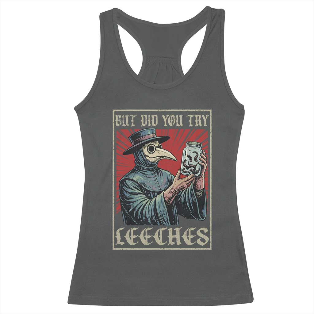 But Did You Try Leeches Plague Doctor Racerback Tank Top Funny Middle Age Medicines