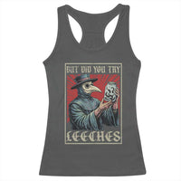 But Did You Try Leeches Plague Doctor Racerback Tank Top Funny Middle Age Medicines