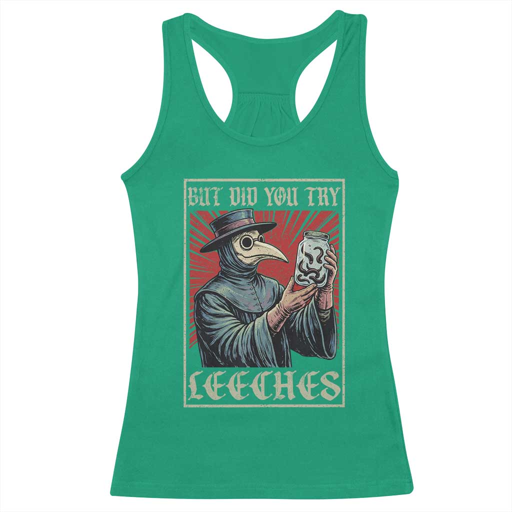 But Did You Try Leeches Plague Doctor Racerback Tank Top Funny Middle Age Medicines