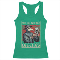But Did You Try Leeches Plague Doctor Racerback Tank Top Funny Middle Age Medicines