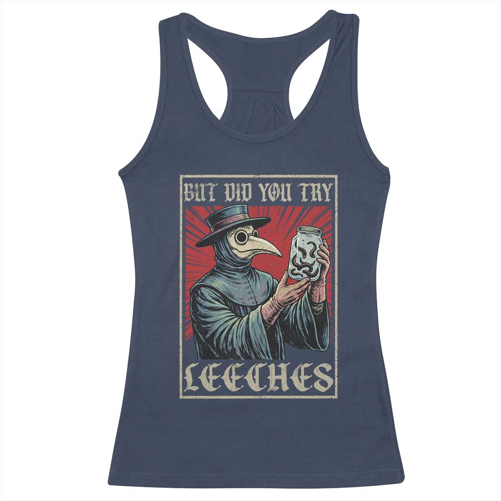 But Did You Try Leeches Plague Doctor Racerback Tank Top Funny Middle Age Medicines