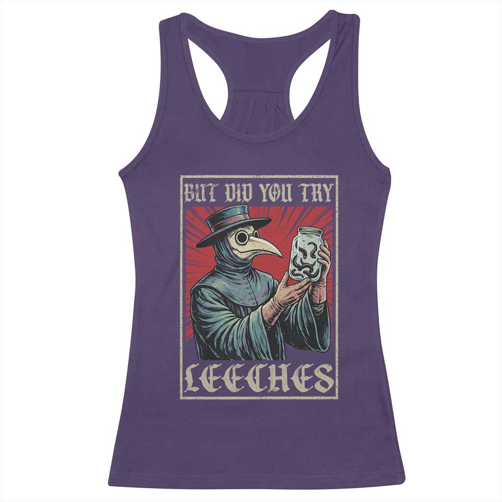 But Did You Try Leeches Plague Doctor Racerback Tank Top Funny Middle Age Medicines