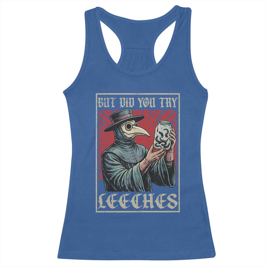 But Did You Try Leeches Plague Doctor Racerback Tank Top Funny Middle Age Medicines