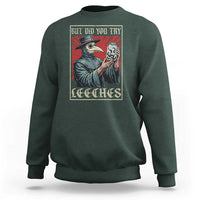 But Did You Try Leeches Plague Doctor Sweatshirt Funny Middle Age Medicines
