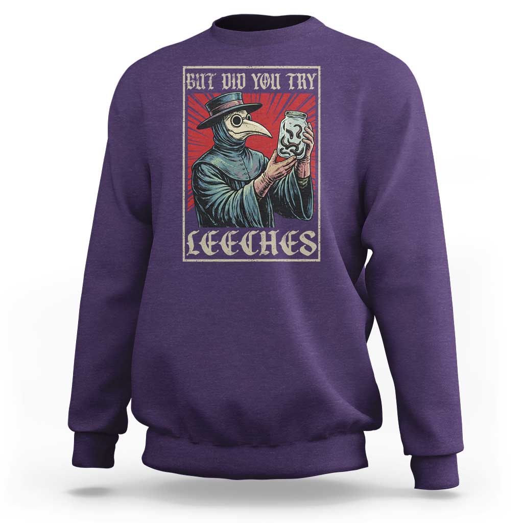 But Did You Try Leeches Plague Doctor Sweatshirt Funny Middle Age Medicines