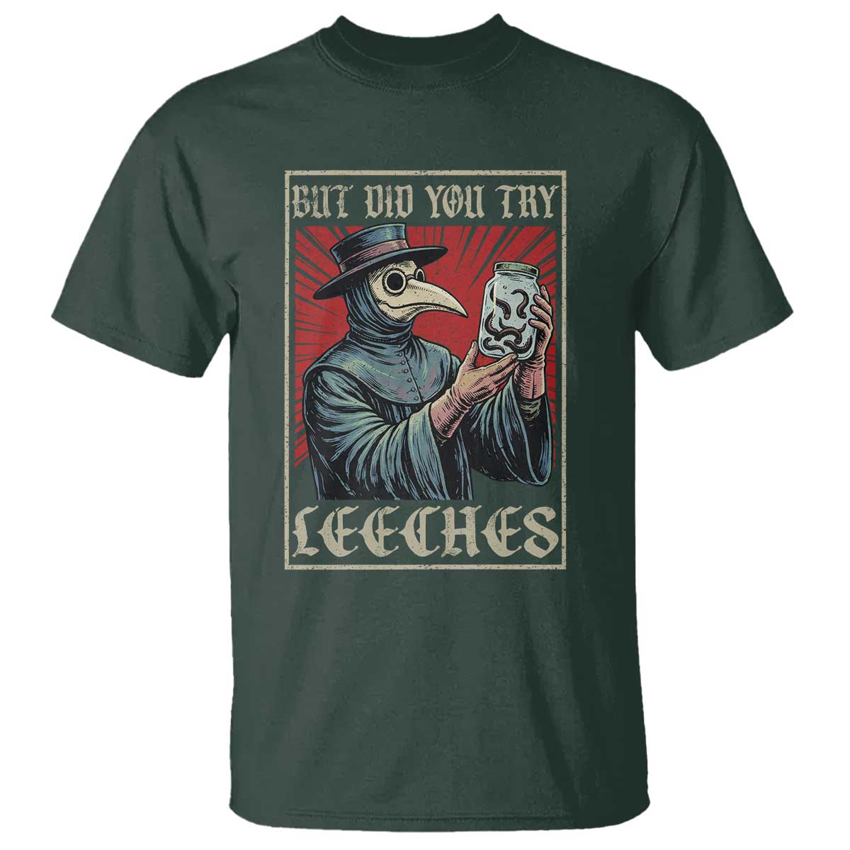 But Did You Try Leeches Plague Doctor T Shirt Funny Middle Age Medicines
