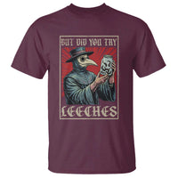 But Did You Try Leeches Plague Doctor T Shirt Funny Middle Age Medicines