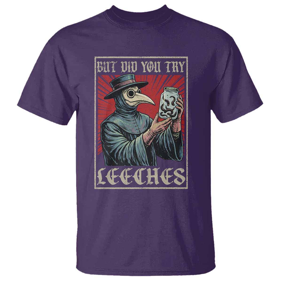 But Did You Try Leeches Plague Doctor T Shirt Funny Middle Age Medicines