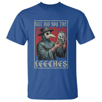 But Did You Try Leeches Plague Doctor T Shirt Funny Middle Age Medicines