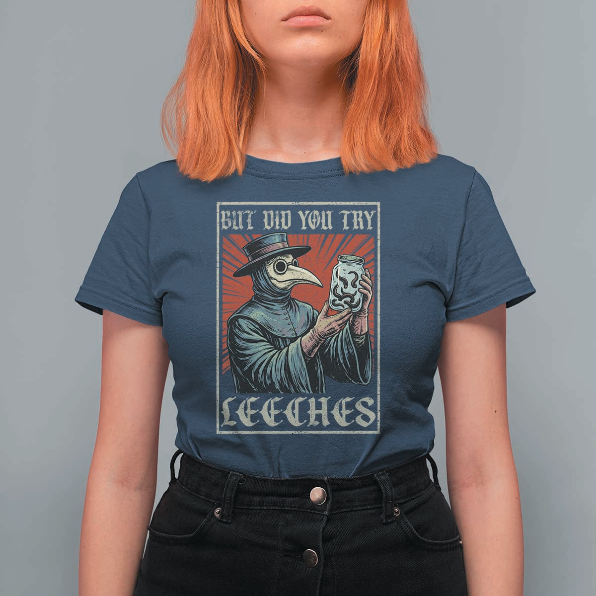 But Did You Try Leeches Plague Doctor T Shirt For Women Funny Middle Age Medicines
