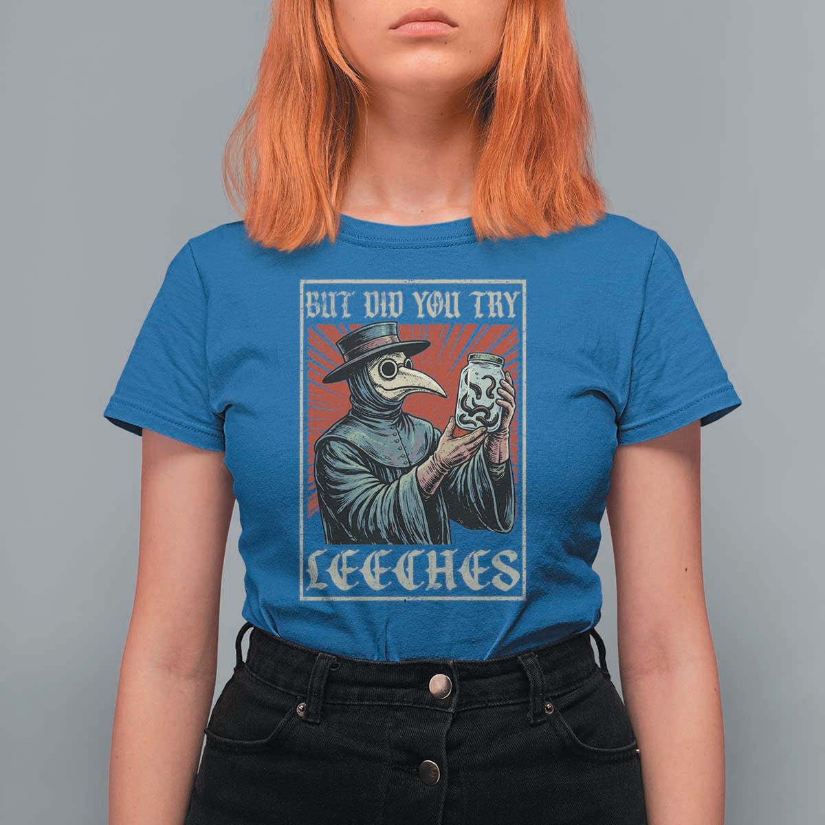 But Did You Try Leeches Plague Doctor T Shirt For Women Funny Middle Age Medicines