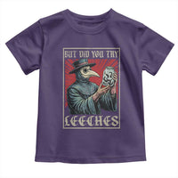 But Did You Try Leeches Plague Doctor Toddler T Shirt Funny Middle Age Medicines
