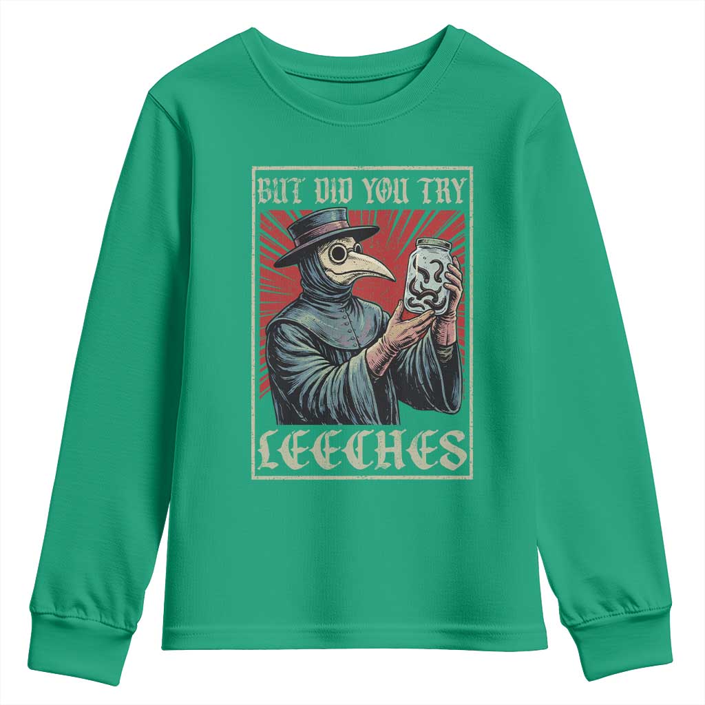 But Did You Try Leeches Plague Doctor Youth Sweatshirt Funny Middle Age Medicines