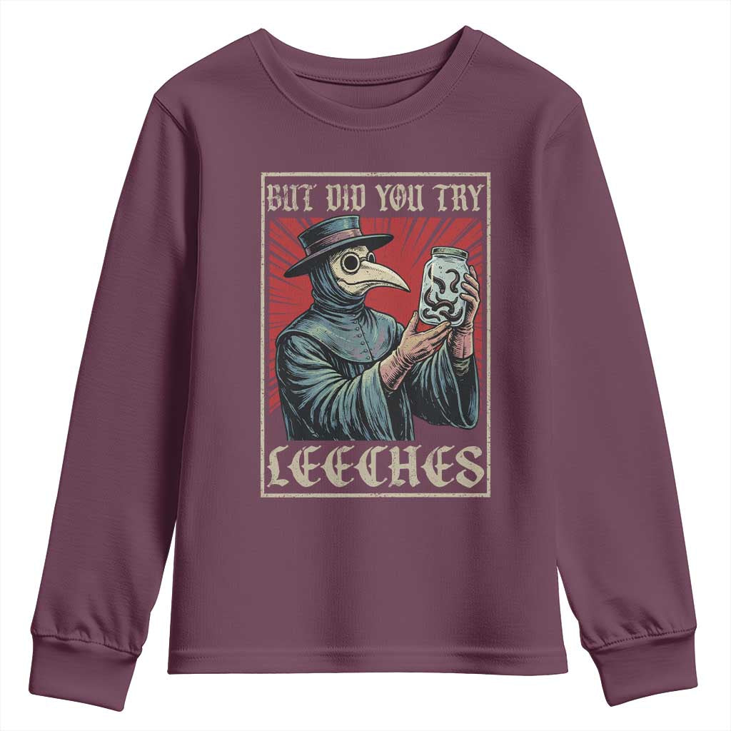 But Did You Try Leeches Plague Doctor Youth Sweatshirt Funny Middle Age Medicines