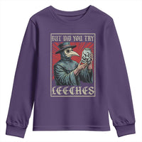 But Did You Try Leeches Plague Doctor Youth Sweatshirt Funny Middle Age Medicines