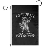 First of All Jesus Thinks I Am A Delight Garden Flag Funny Raccoon