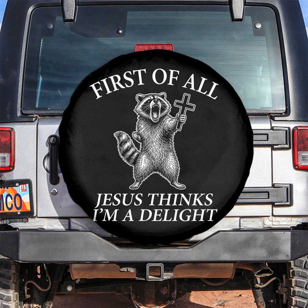 First of All Jesus Thinks I Am A Delight Spare Tire Cover Funny Raccoon
