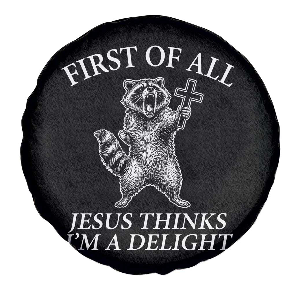 First of All Jesus Thinks I Am A Delight Spare Tire Cover Funny Raccoon
