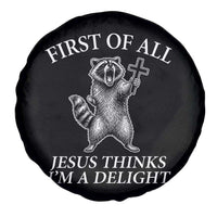 First of All Jesus Thinks I Am A Delight Spare Tire Cover Funny Raccoon