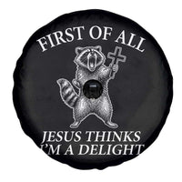 First of All Jesus Thinks I Am A Delight Spare Tire Cover Funny Raccoon