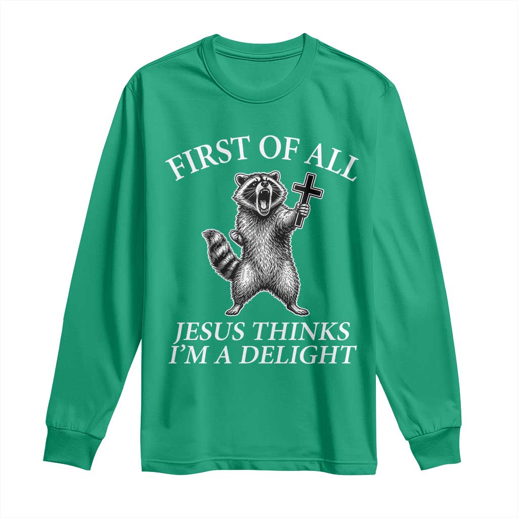 First of All Jesus Thinks I Am A Delight Long Sleeve Shirt Funny Raccoon