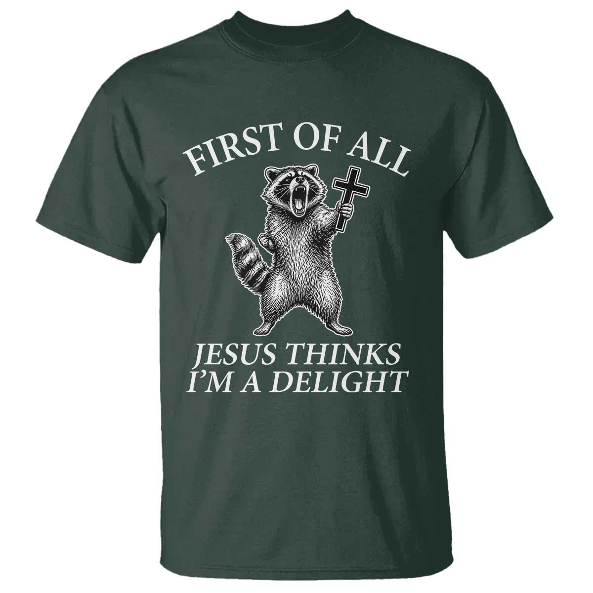 First of All Jesus Thinks I Am A Delight T Shirt Funny Raccoon