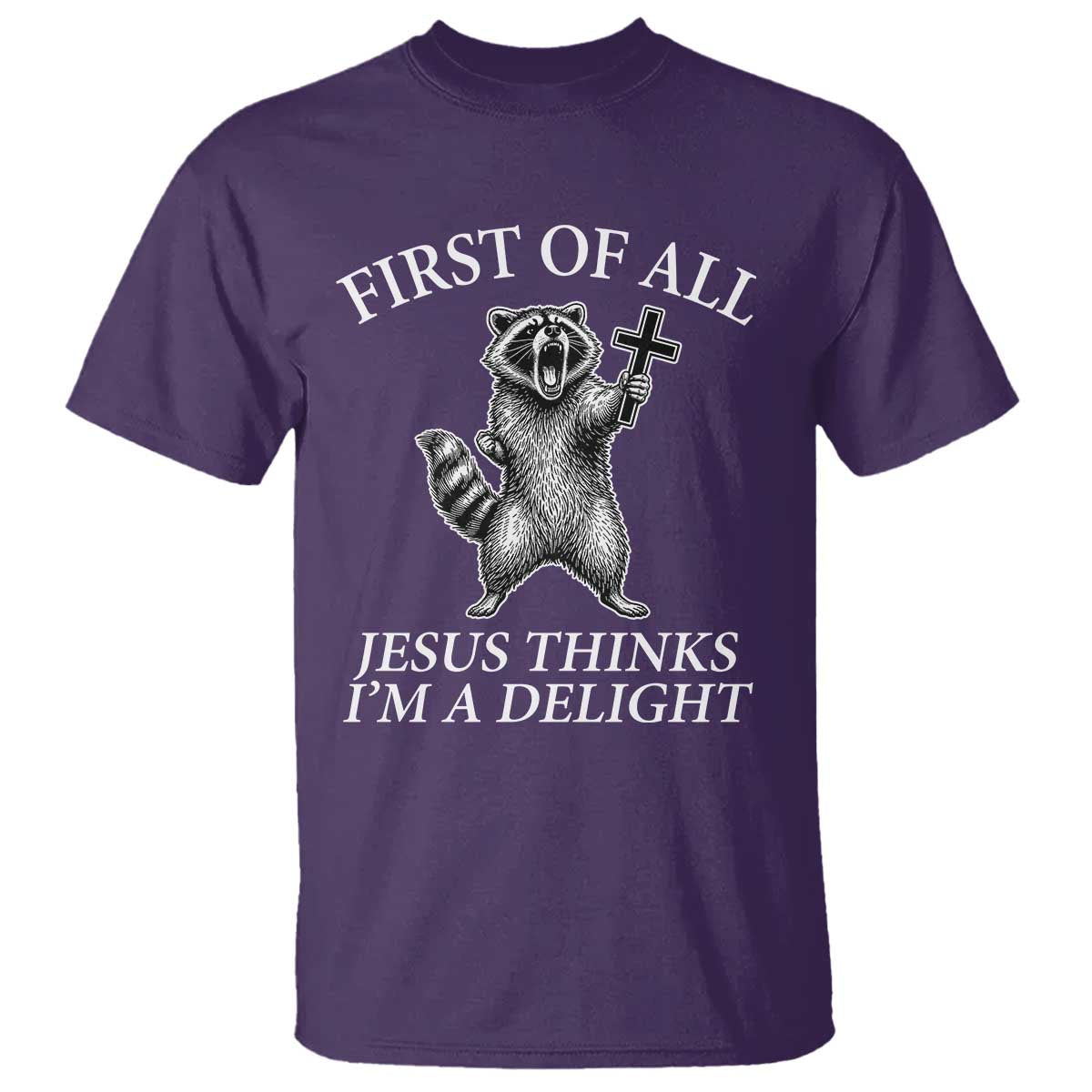 First of All Jesus Thinks I Am A Delight T Shirt Funny Raccoon